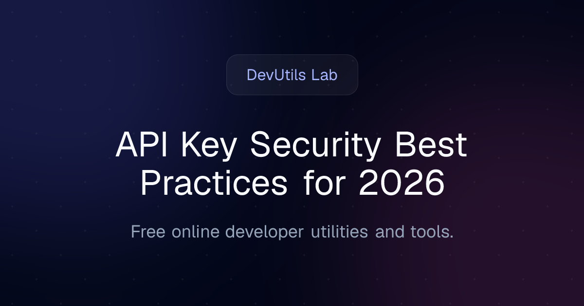API Key Security Best Practices for 2026 | DevUtils Lab Blog | DevUtils Lab